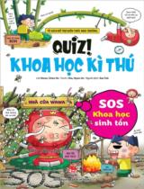 Quiz! Khoa học kì thú - SOS khoa học sinh tồn : Dành cho lứa tuổi 6+ / Lời: Kwon Chan Ho ; Tranh: Cha Hyun Jin ; Sun Tzô dịch