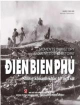Điện Biên Phủ - Những khoảnh khắc từ lịch sử / Bùi Chí Trung (ch.b) ; Trần Lê Minh biên (dịch tiếng Anh) ; Đặng Trâm Anh biên (dịch tiếng Pháp)